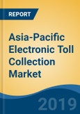 Asia-Pacific Electronic Toll Collection Market, By Type (All Electronic Tolling & Electronic Toll Collection), By Technology (Radio Frequency Identification, Dedicated Short-Range Communication & Others), By Application, By Country, Competition, Forecast- Product Image