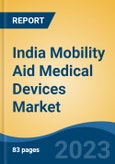 India Mobility Aid Medical Devices Market, By Product (Wheelchairs, Walking Aids, Mobility Lifts, Slings, Tricycles, Mobility Scooters), By End User (Personal v/s Institutional), By Region, Competition, Forecast & Opportunities, FY 2027- Product Image
