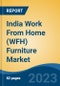 India Work From Home (WFH) Furniture Market Competition Forecast & Opportunities, 2029 - Product Thumbnail Image