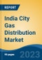 India City Gas Distribution Market Competition, Forecast and Opportunities, 2028 - Product Image