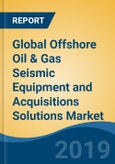 Global Offshore Oil & Gas Seismic Equipment and Acquisitions Solutions Market By Type (Seismometer; Data Acquisition Devices & Others), By Dimension (2D & 3D), By Service Type, By Region, Competition, Forecast & Opportunities, 2024- Product Image