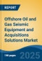 Offshore Oil and Gas Seismic Equipment and Acquisitions Solutions Market - Global Industry Size, Share, Trends, Opportunity, and Forecast, 2020-2030F - Product Image