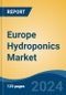 Europe Hydroponics Market, By Origin (Natural & Organics and Conventional), By Farming (Indoor & Outdoor), By Type (Aggregate Systems & Liquid Hydroponics System), By Crop Types (Vegetables, Fruits & Flowers), By Country, Competition, Forecast & Opportuni - Product Thumbnail Image