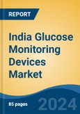 India Glucose Monitoring Devices Market, Competition, Forecast & Opportunities, 2019-2029- Product Image