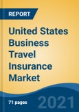 United States Business Travel Insurance Market, By Type of User (B2B, B2C, B2B2C), By Insurance Cover (Single trip travel insurance, Annual multi-trip travel insurance, Long-stay travel insurance), By Distribution Channel, By Region, Forecast & Opportunities, 2026- Product Image