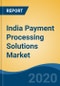 India Payment Processing Solutions Market By Payment Method (Credit Card, Debit Card, E-wallet), By End User Industry (Retail, Hospitality, Utilities, Telecommunication, Others), By Region, Competition, Forecast & Opportunities, 2026 - Product Thumbnail Image