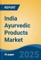 India Ayurvedic Products Market, Competition, Forecast & Opportunities, 2019-2029 - Product Thumbnail Image