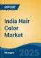 India Hair Color Market Competition, Forecast and Opportunities, 2029 - Product Image