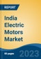India Electric Motors Market Competition Forecast & Opportunities, 2029 - Product Image
