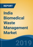 India Biomedical Waste Management Market, By Service (Recycling & Disposal), By Treatment Site (Offsite), By Region (South, West, North & East), Competition, Forecast & Opportunities, 2024- Product Image