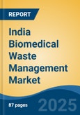 India Biomedical Waste Management Market, By Service (Recycling & Disposal), By Treatment Site (Offsite), By Region (South, West, North & East), Competition, Forecast & Opportunities, 2024- Product Image