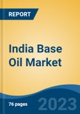 India Base Oil Market, By Type (Group I, Group II, Group III, Group IV, and Group V), By Application (Automotive Oil, Industrial Oil, Metalworking Fluids, Hydraulic Oil, Greases, and Others), By Region, Competition Forecast and Opportunities, 2028- Product Image