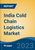India Cold Chain Logistics Market Competition Forecast & Opportunities, 2029- Product Image