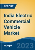 India Electric Commercial Vehicle Market Competition Forecast & Opportunities, 2029- Product Image