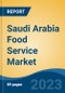 Saudi Arabia Food Service Market Competition, Forecast and Opportunities, 2028 - Product Image