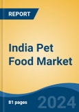 India Pet Food Market By Pet Type (Dog, Cat, Fish and Other Pets (Birds, Tortoise, Small Mammals, etc.)), By Food Type, By Price Range, By Ingredients, By Distribution Channel, By Region, By Company, Forecast & Opportunities, 2018-2028F- Product Image