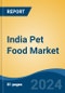 India Pet Food Market By Pet Type (Dog, Cat, Fish and Other Pets (Birds, Tortoise, Small Mammals, etc.)), By Food Type, By Price Range, By Ingredients, By Distribution Channel, By Region, By Company, Forecast & Opportunities, 2018-2028F - Product Thumbnail Image