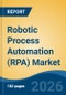 Robotic Process Automation (RPA) Market - Global Industry Size, Share, Trends, Opportunity, and Forecast, 2021-2031F - Product Thumbnail Image