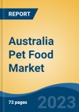 Australia Pet Food Market, by Type, by Food Type, by Distribution Channel, by Region, Competition, Forecast & Opportunities, 2026- Product Image