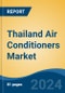Thailand Air Conditioners Market, By Region, By Competition Forecast & Opportunities, 2019-2029F - Product Image