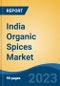India Organic Spices Market Competition Forecast & Opportunities, 2029 - Product Image