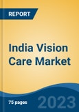 India Vision Care Market By Product Type (Eyeglasses, Contact Lens, Intraocular Lens, Others), By Coating (Anti-Glare, Anti reflecting, Others), Lens Material (Normal Glass, Polycarbonate, Trivex, Others), By Distribution Channel, By Region, Forecast & Opportunities, 2025- Product Image