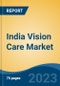 India Vision Care Market, Competition, Forecast & Opportunities, 2019-2029 - Product Thumbnail Image