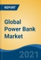 Global Power Bank Market, By Battery Type (Lithium-Ion (Li-Ion) Battery, Lithium Polymer (Li-Polymer) Battery), By Capacity, Market Share By Application, By Region, Competition Forecast & Opportunities, 2016 - 2026 - Product Thumbnail Image