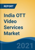 India OTT Video Services Market, By Streaming Type (Video-on-Demand and Live), By Region, Competition, Forecast & Opportunities FY2016-FY2027- Product Image