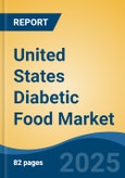 United States Diabetic Food Market, By Product Type (Baked Products For Diabetics, Beverages For Diabetics, Confectionery For Diabetics, Ice Cream For Diabetics, Others), By Distribution Channel, By End Users, By Region, Forecast & Opportunities, 2026- Product Image