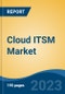 Cloud ITSM Market - Global Industry Size, Share, Trends, Opportunities and Forecast, 2018-2028 - Product Thumbnail Image