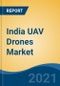 India UAV Drones Market, By Type (Fixed Wing, High-Altitude Long Endurance (HALE), Unmanned Combat Aerial Vehicle, By Payload, By Equipment, By Component, By Application, Forecast & Opportunities, FY2026 - Product Thumbnail Image
