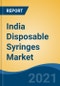 India Disposable Syringes Market, By Type, Pre-filled Syringes, Safety Syringes, By Application, By End User, By Material, By Region, Forecast & Opportunities, FY2026 - Product Image