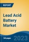 Lead Acid Battery Market - Global Industry Size, Share, Trends, Opportunity, and Forecast 2018-2028 - Product Thumbnail Image