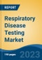 Respiratory Disease Testing Market - Global Industry Size, Share, Trends, Opportunity, and Forecast, 2018-2028F - Product Thumbnail Image