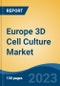 Europe 3D Cell Culture Market, Competition, Forecast & Opportunities, 2018-2028 - Product Image