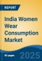 India Women Wear Consumption Market, By Region, Competition Forecast and Opportunities, 2019-2029F - Product Image