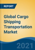 Global Cargo Shipping Transportation Market, By Cargo Type (Bulk Cargo, Oil & gas and Liquid Cargo, Container Cargo, General Cargo and Others), By Industry (Oil & Gas, Ores, Manufacturing, Food, and Others), By Region, Competition Forecast & Opportunities, 2016-2026- Product Image