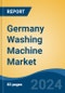 Germany Washing Machine Market, By Region, By Competition Forecast & Opportunities, 2019-2029F - Product Image