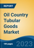Oil Country Tubular Goods Market - Global Industry Size, Share, Trends, Opportunity, and Forecast, 2018-2028- Product Image