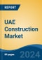 UAE Construction Market, Competition, Forecast & Opportunities, 2028 - Product Thumbnail Image