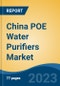 China POE Water Purifiers Market by Type (Sand Filters, Sediment Filters, Softeners, Activate Carbon, Conditioners, Membrane, Others), End-use, Usage, Purpose, Product Category, Sales Channel and Region: Competition, Forecast and Opportunities 2015-2025 - Product Thumbnail Image