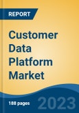 Customer Data Platform Market - Global Industry Size, Share, Trends, Opportunities and Forecast, 2018-2028- Product Image
