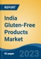 India Gluten-Free Products Market, Competition, Forecast & Opportunities, 2019-2029 - Product Image