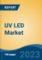 UV LED Market - Global Industry Size, Share, Trends, Opportunities and Forecast, 2018-2028 - Product Image