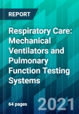 Respiratory Care: Mechanical Ventilators and Pulmonary Function Testing Systems- Product Image