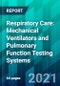 Respiratory Care: Mechanical Ventilators and Pulmonary Function Testing Systems - Product Thumbnail Image