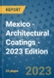 Mexico - Architectural Coatings - 2023 Edition - Product Image