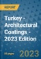 Turkey - Architectural Coatings - 2023 Edition - Product Image