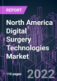 North America Digital Surgery Technologies Market 2021-2030- Product Image
